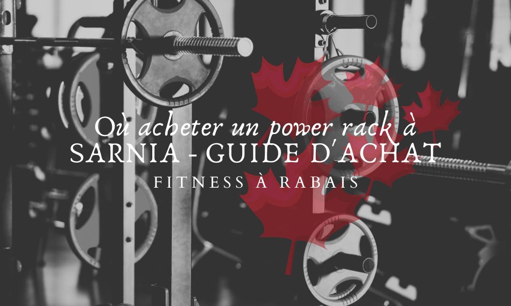 Où acheter un power rack à SARNIA GUIDE D'ACHAT Fitness A Rabais