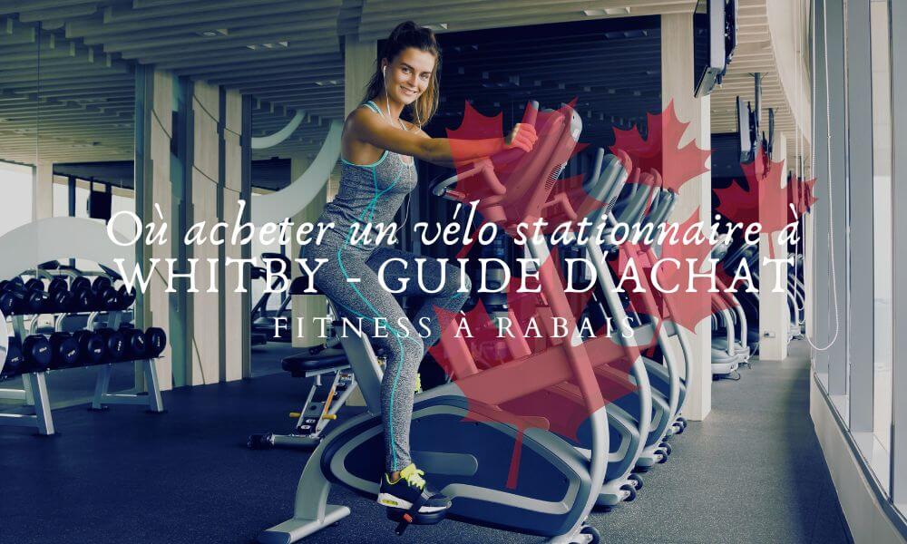 Où acheter un vélo stationnaire à WHITBY GUIDE D