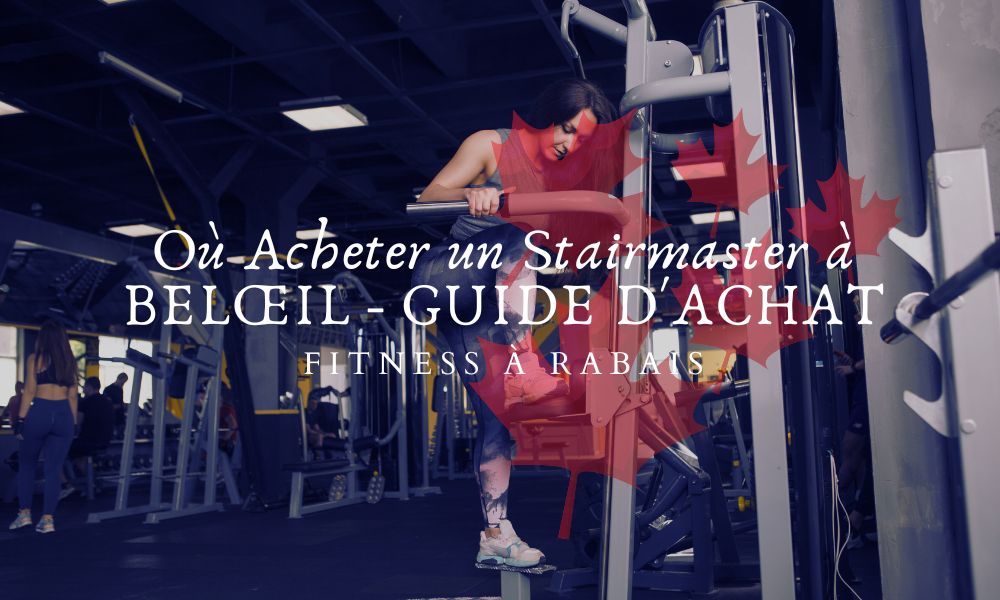 Où Acheter un Stairmaster à BELŒIL - GUIDE D'ACHAT