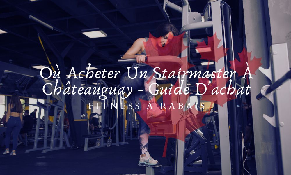 Où Acheter Un Stairmaster À Châteauguay - Guide D'achat