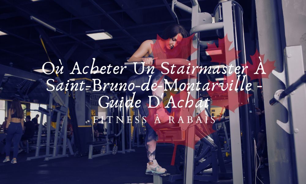 Où Acheter Un Stairmaster À Saint-Bruno-de-Montarville - Guide D'Achat