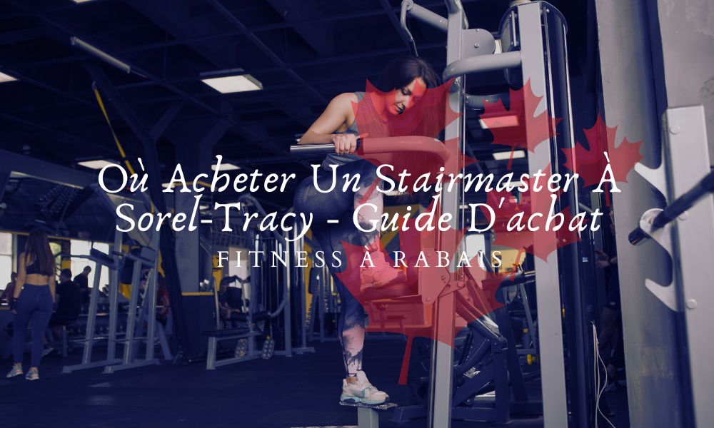 Où Acheter Un Stairmaster À Sorel-Tracy - Guide D'achat