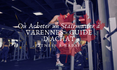 Où Acheter un Stairmaster à VARENNES - GUIDE D'ACHAT