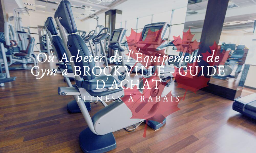 Où Acheter de l'Équipement de Gym à BROCKVILLE - GUIDE D'ACHAT