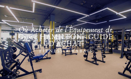 Où Acheter de l'Équipement de Gym à HAMILTON - GUIDE D'ACHAT