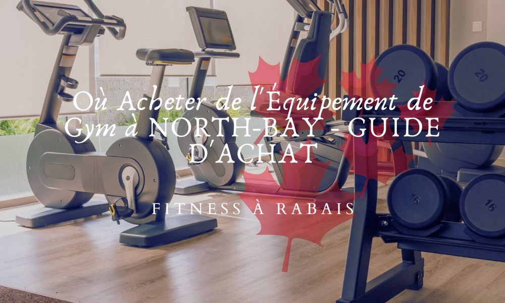 Où Acheter de l'Équipement de Gym à NORTH-BAY - GUIDE D'ACHAT