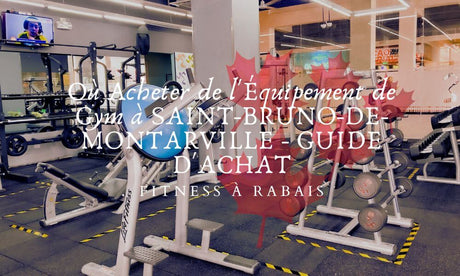 Où Acheter de l'Équipement de Gym à SAINT-BRUNO-DE-MONTARVILLE - GUIDE D'ACHAT