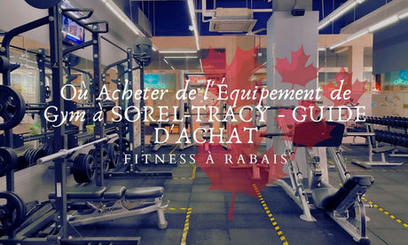 Où Acheter de l'Équipement de Gym à SOREL-TRACY - GUIDE D'ACHAT