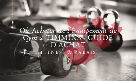 Où Acheter de l'Équipement de Gym à TIMMINS - GUIDE D'ACHAT