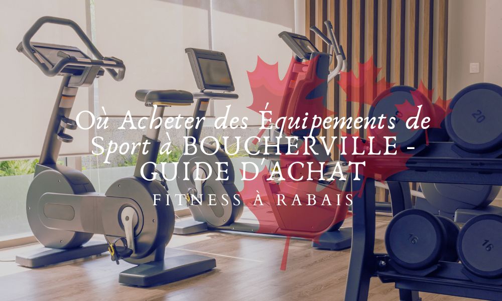 Où Acheter des Équipements de Sport à BOUCHERVILLE - GUIDE D'ACHAT