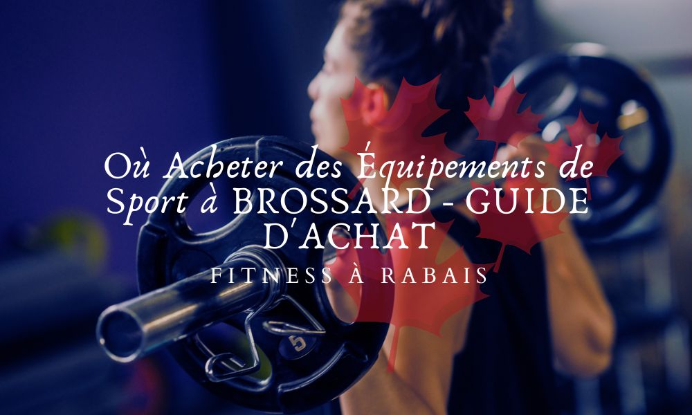 Où Acheter des Équipements de Sport à BROSSARD - GUIDE D'ACHAT