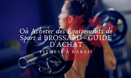 Où Acheter des Équipements de Sport à BROSSARD - GUIDE D'ACHAT