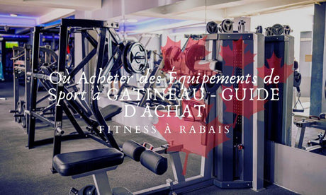 Où Acheter des Équipements de Sport à GATINEAU - GUIDE D'ACHAT