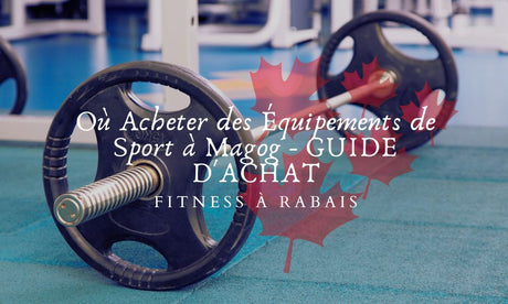 Où Acheter des Équipements de Sport à Magog - GUIDE D'ACHAT