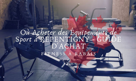 Où Acheter des Équipements de Sport à REPENTIGNY - GUIDE D'ACHAT
