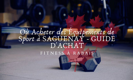 Où Acheter des Équipements de Sport à SAGUENAY - GUIDE D'ACHAT