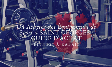 Où Acheter des Équipements de Sport à SAINT-GEORGES - GUIDE D'ACHAT