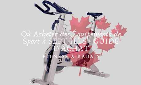 Où Acheter des Équipements de Sport à SEPT-ÎLES - GUIDE D'ACHAT