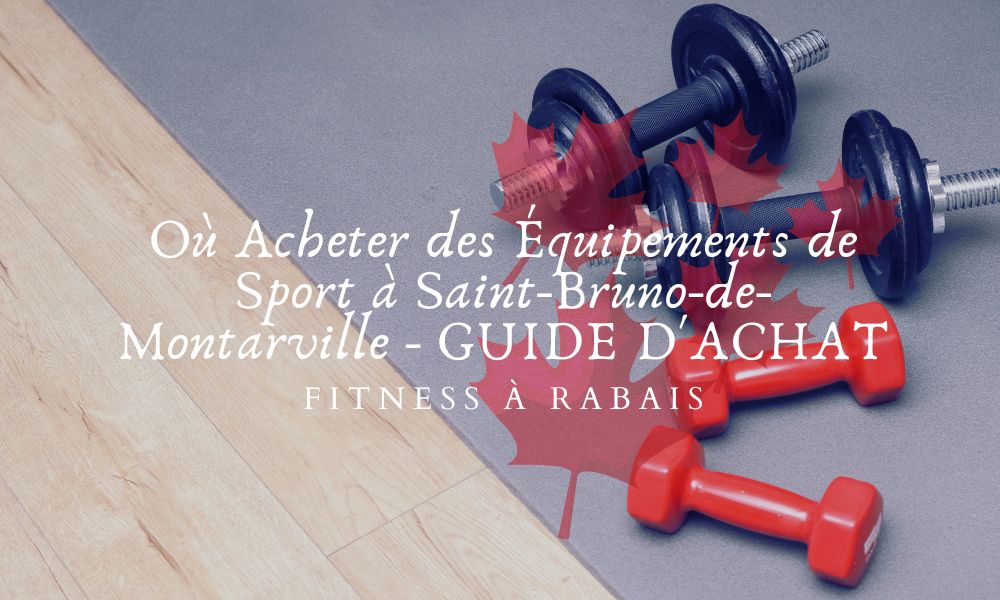 Où Acheter des Équipements de Sport à Saint-Bruno-de-Montarville - GUIDE D'ACHAT
