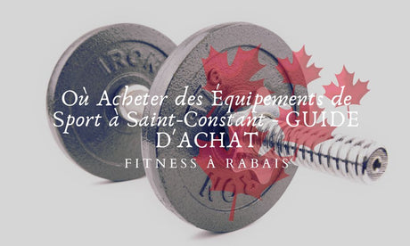 Où Acheter des Équipements de Sport à Saint-Constant - GUIDE D'ACHAT