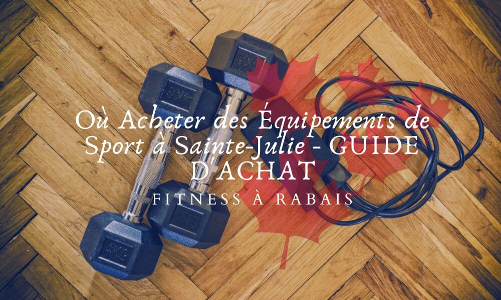Où Acheter des Équipements de Sport à Sainte-Julie - GUIDE D'ACHAT