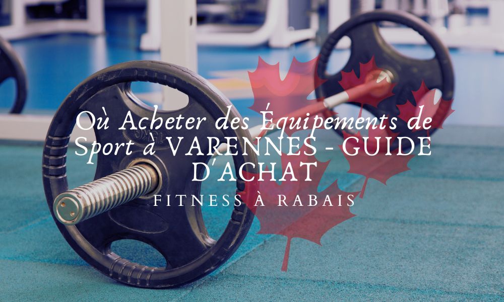 Où Acheter des Équipements de Sport à VARENNES - GUIDE D'ACHAT