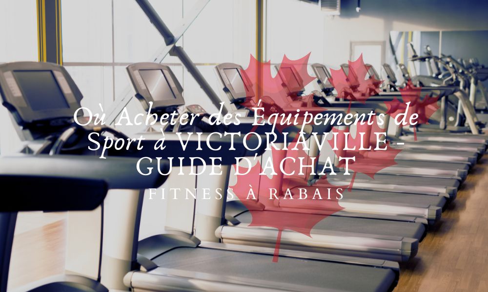 Où Acheter des Équipements de Sport à VICTORIAVILLE - GUIDE D'ACHAT