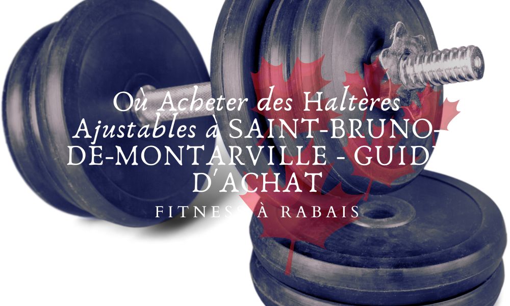 Où Acheter des Haltères Ajustables à SAINT-BRUNO-DE-MONTARVILLE - GUIDE D'ACHAT