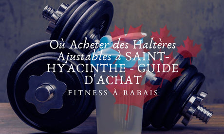 Où Acheter des Haltères Ajustables à SAINT-HYACINTHE - GUIDE D'ACHAT