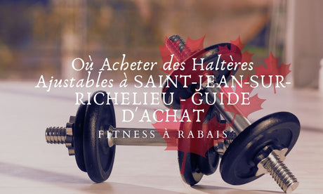 Où Acheter des Haltères Ajustables à SAINT-JEAN-SUR-RICHELIEU - GUIDE D'ACHAT