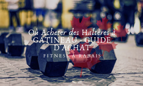 Où Acheter des Haltères à GATINEAU - GUIDE D'ACHAT