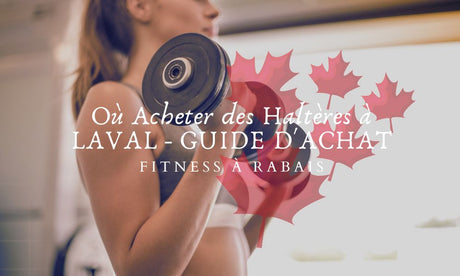 Où Acheter des Haltères à LAVAL - GUIDE D'ACHAT