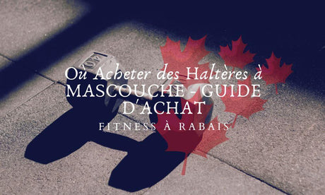 Où Acheter des Haltères à MASCOUCHE - GUIDE D'ACHAT