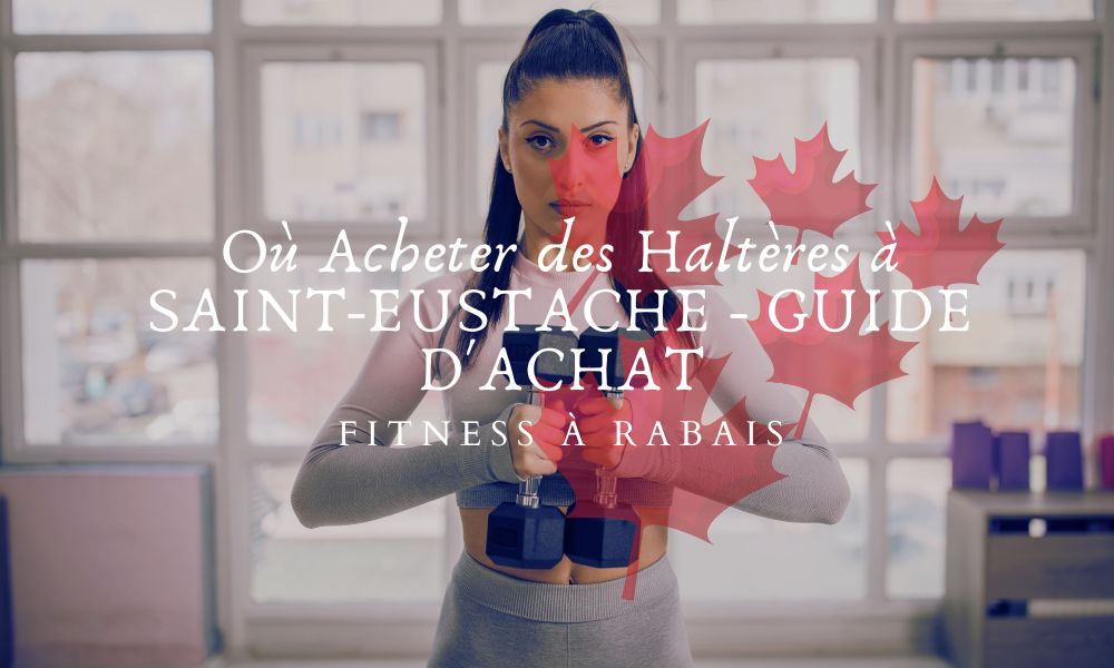 Où Acheter des Haltères à SAINT-EUSTACHE - GUIDE D'ACHAT