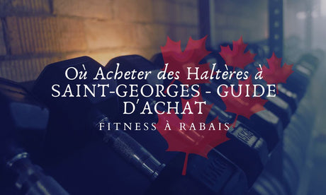 Où Acheter des Haltères à SAINT-GEORGES - GUIDE D'ACHAT