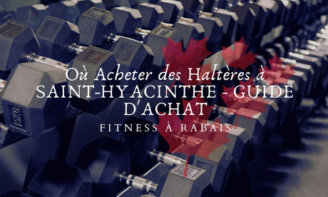 Où Acheter des Haltères à SAINT-HYACINTHE - GUIDE D'ACHAT