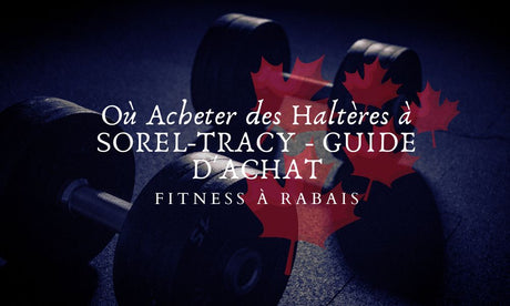 Où Acheter des Haltères à SOREL-TRACY - GUIDE D'ACHAT