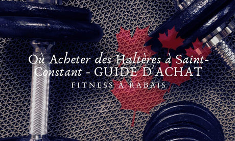 Où Acheter des Haltères à Saint-Constant - GUIDE D'ACHAT