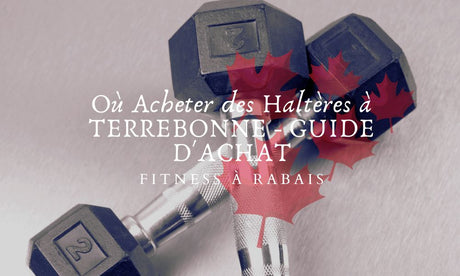 Où Acheter des Haltères à TERREBONNE - GUIDE D'ACHAT