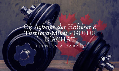 Où Acheter des Haltères à Thetford-Mines - GUIDE D'ACHAT