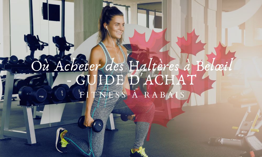 Où Acheter des Haltères à Belœil - GUIDE D'ACHAT