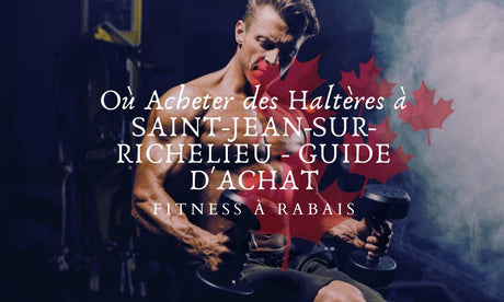 Où Acheter des Haltères à SAINT-JEAN-SUR-RICHELIEU - GUIDE D'ACHAT