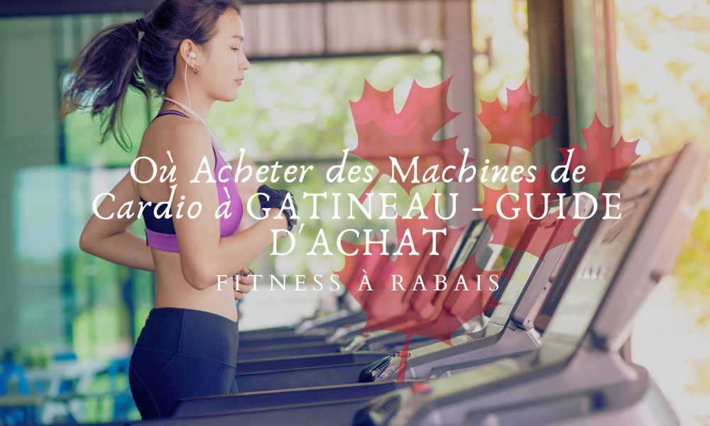 Où Acheter des Machines de Cardio à GATINEAU - GUIDE D'ACHAT