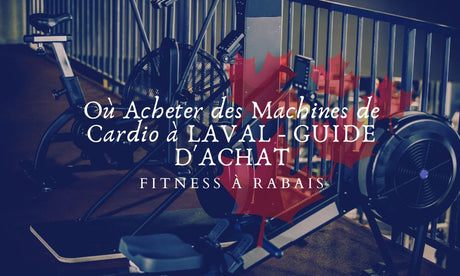 Où Acheter des Machines de Cardio à LAVAL - GUIDE D'ACHAT