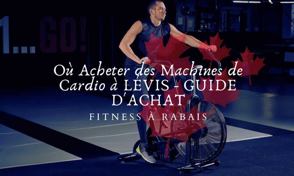 Où Acheter des Machines de Cardio à LÉVIS - GUIDE D'ACHAT