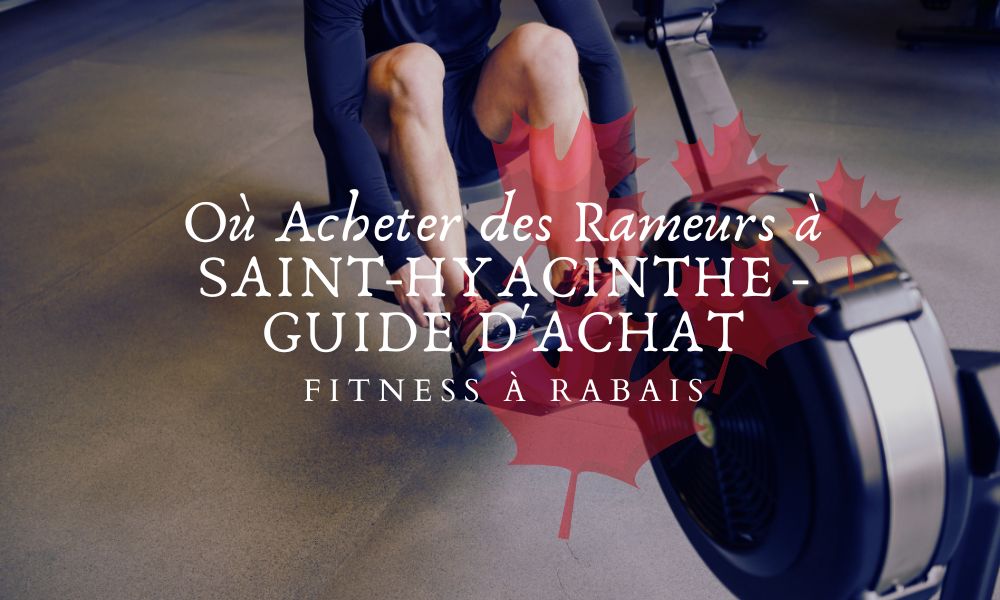 Où Acheter des Rameurs à SAINT-HYACINTHE - GUIDE D'ACHAT