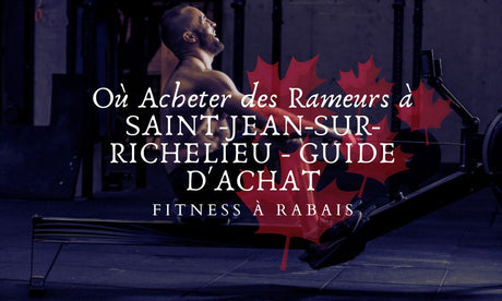 Où Acheter des Rameurs à SAINT-JEAN-SUR-RICHELIEU - GUIDE D'ACHAT