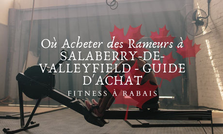 Où Acheter des Rameurs à SALABERRY-DE-VALLEYFIELD - GUIDE D'ACHAT