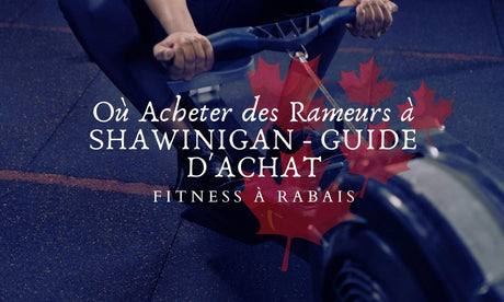 Où Acheter des Rameurs à SHAWINIGAN - GUIDE D'ACHAT