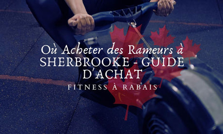 Où Acheter des Rameurs à SHERBROOKE - GUIDE D'ACHAT